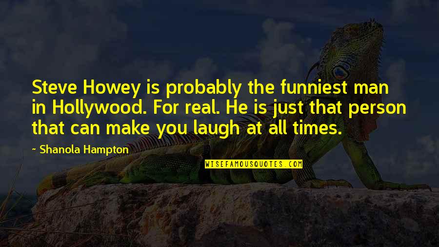 Vms Racing Quotes By Shanola Hampton: Steve Howey is probably the funniest man in