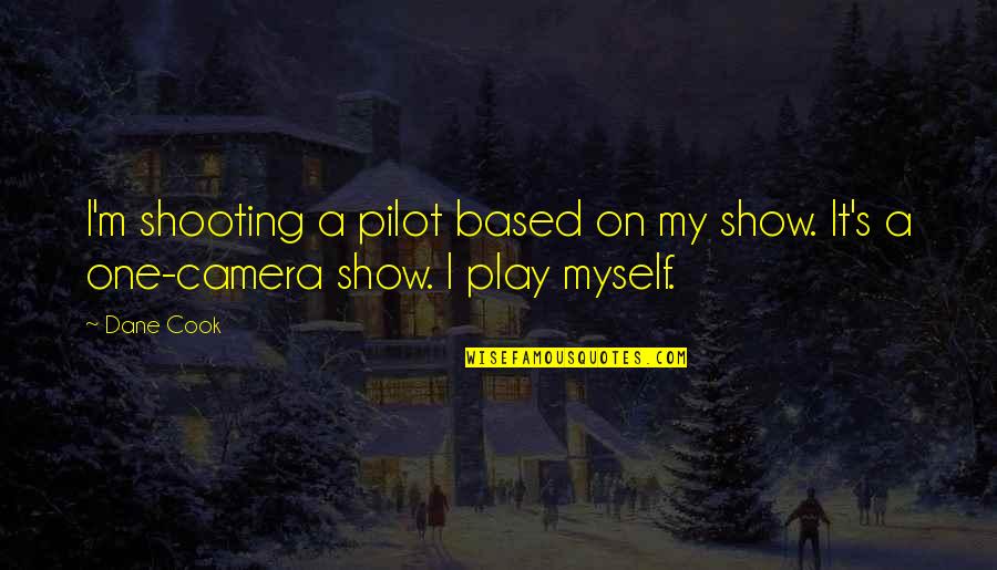 Vmw Stock Quotes By Dane Cook: I'm shooting a pilot based on my show.