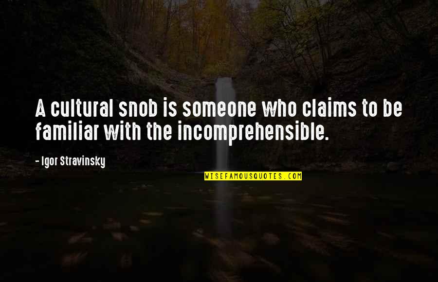 Vmw Stock Quotes By Igor Stravinsky: A cultural snob is someone who claims to