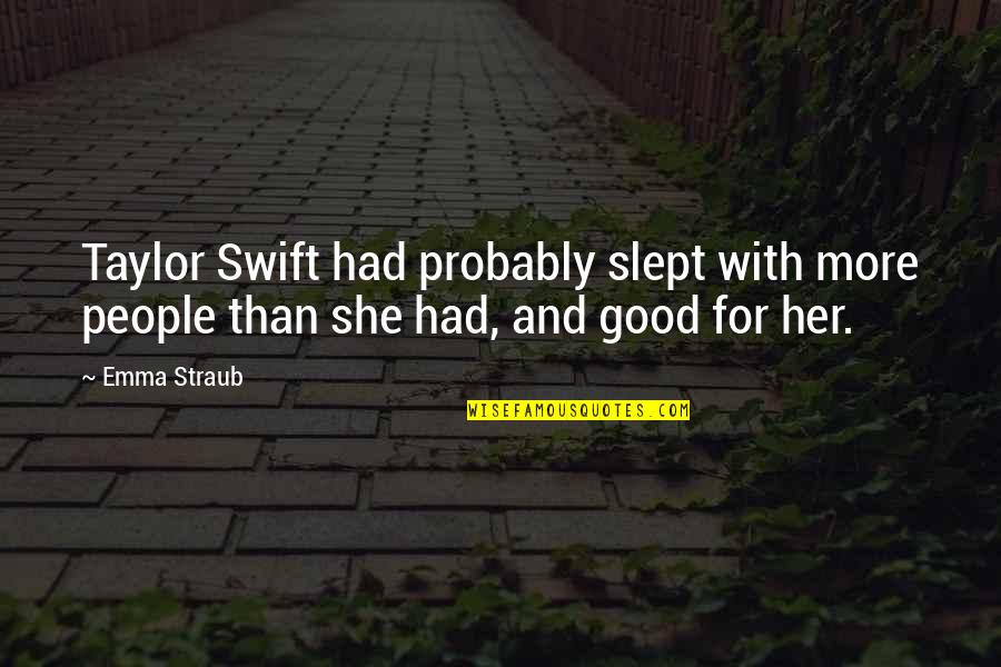 Vn Messenger Quotes By Emma Straub: Taylor Swift had probably slept with more people