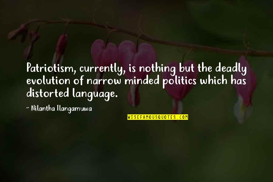 Vnnnnnnn Quotes By Nilantha Ilangamuwa: Patriotism, currently, is nothing but the deadly evolution Vnnnnnnn Quotes By Nilantha Ilangamuwa: Patriotism, currently, is nothing but the deadly evolution