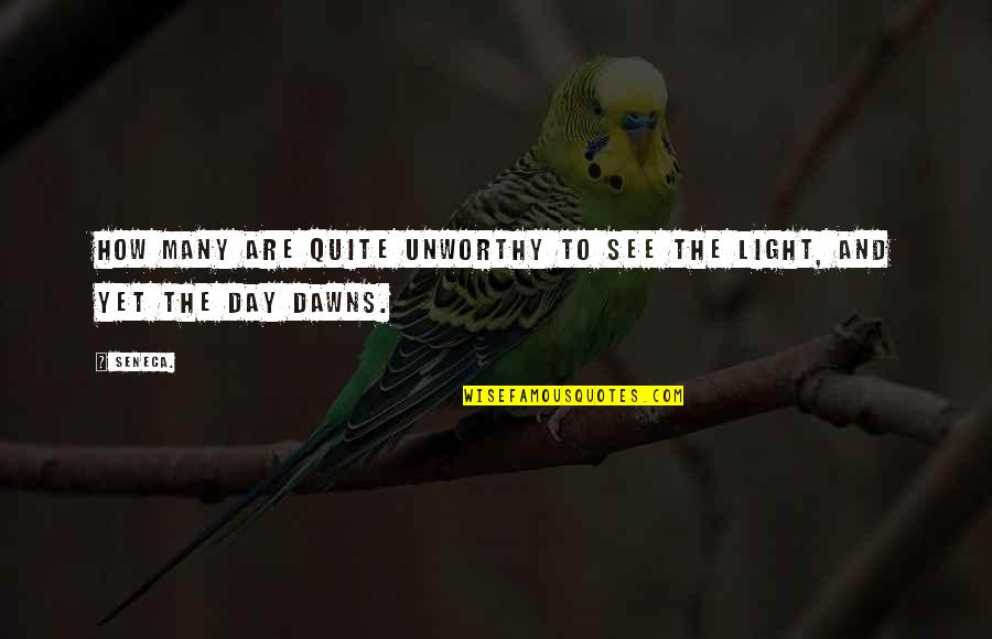Voam En Quotes By Seneca.: How many are quite unworthy to see the