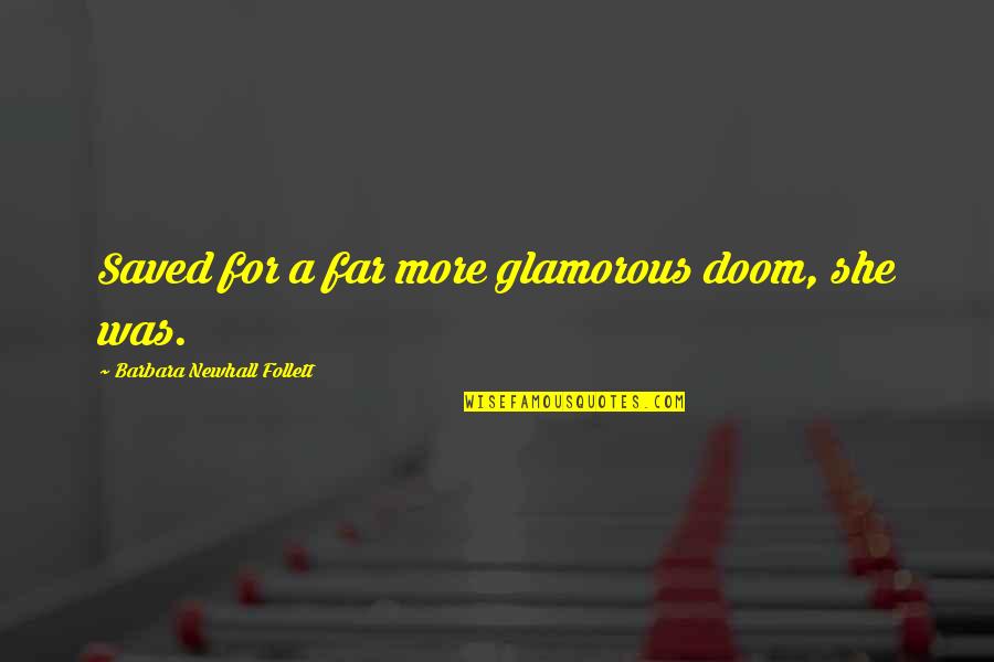 Voam Quotes By Barbara Newhall Follett: Saved for a far more glamorous doom, she Voam Quotes By Barbara Newhall Follett: Saved for a far more glamorous doom, she