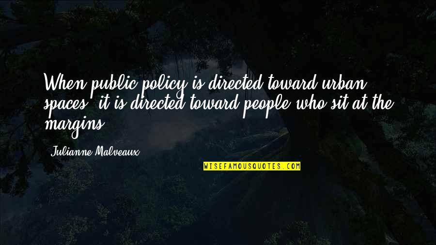 Vobach Ip Quotes By Julianne Malveaux: When public policy is directed toward urban spaces,