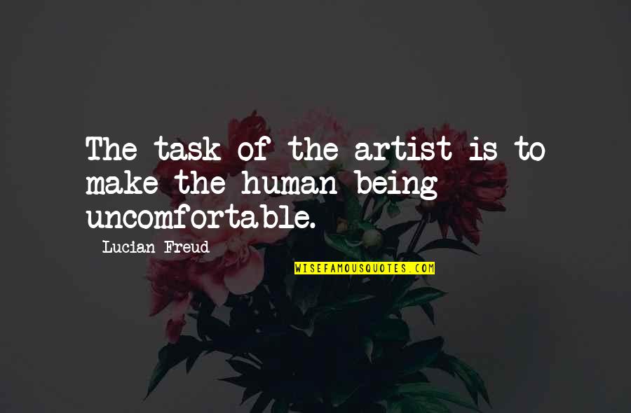 Vobach Stephen Quotes By Lucian Freud: The task of the artist is to make