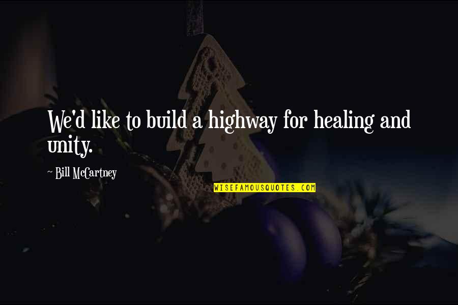 Vobis Quotes By Bill McCartney: We'd like to build a highway for healing Vobis Quotes By Bill McCartney: We'd like to build a highway for healing