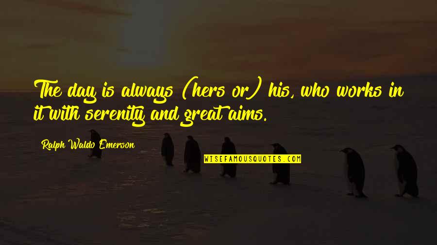 Vobiscum Quotes By Ralph Waldo Emerson: The day is always (hers or) his, who Vobiscum Quotes By Ralph Waldo Emerson: The day is always (hers or) his, who
