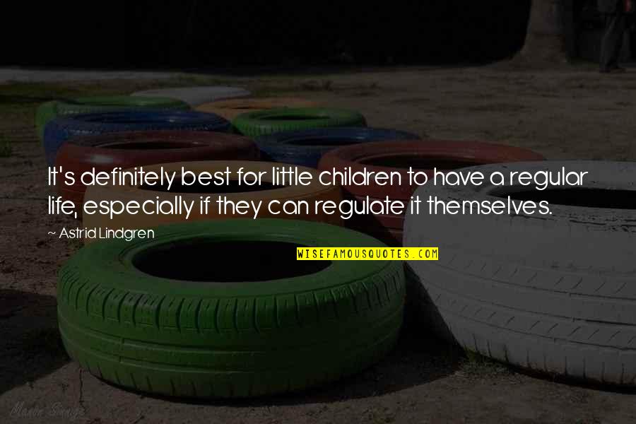 Voborn Kov Meln K Quotes By Astrid Lindgren: It's definitely best for little children to have Voborn Kov Meln K Quotes By Astrid Lindgren: It's definitely best for little children to have