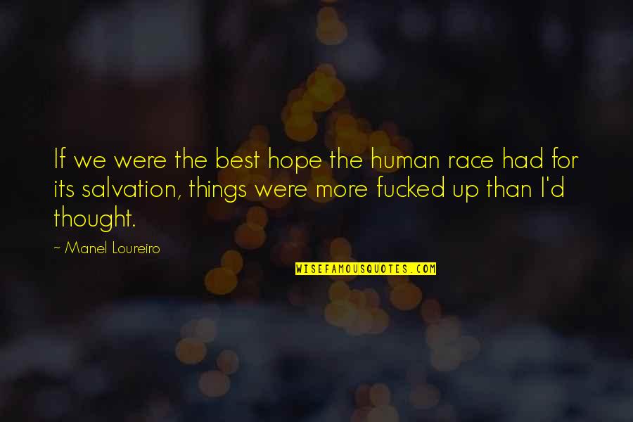 Vocables Quotes By Manel Loureiro: If we were the best hope the human Vocables Quotes By Manel Loureiro: If we were the best hope the human