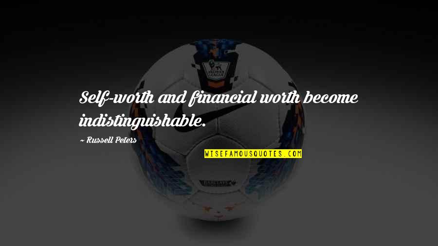 Vocables Quotes By Russell Peters: Self-worth and financial worth become indistinguishable.