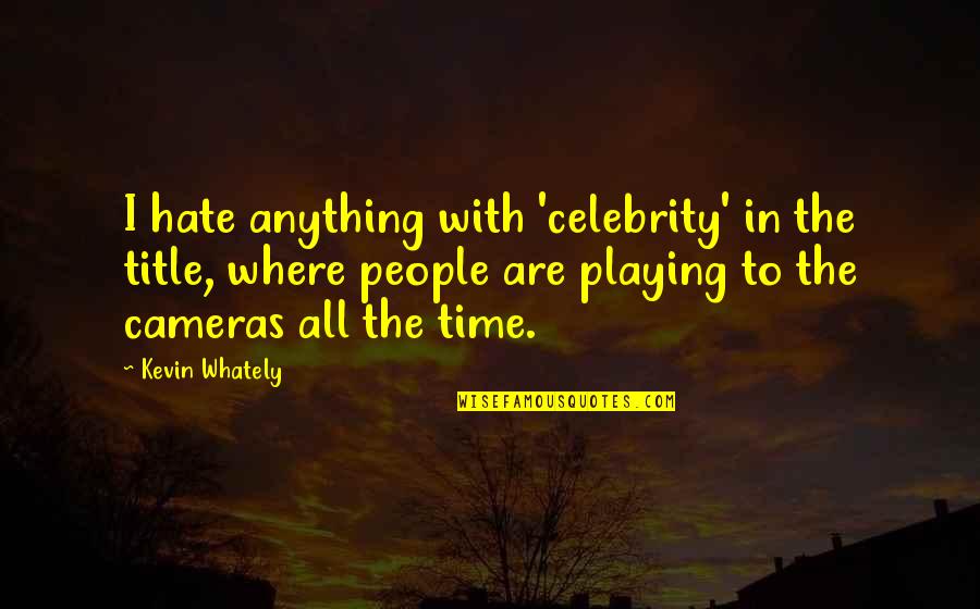 Vocabulary Acquisition Quotes By Kevin Whately: I hate anything with 'celebrity' in the title,