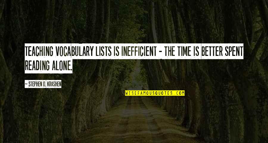 Vocabulary And Reading Quotes By Stephen D. Krashen: Teaching vocabulary lists is inefficient - the time