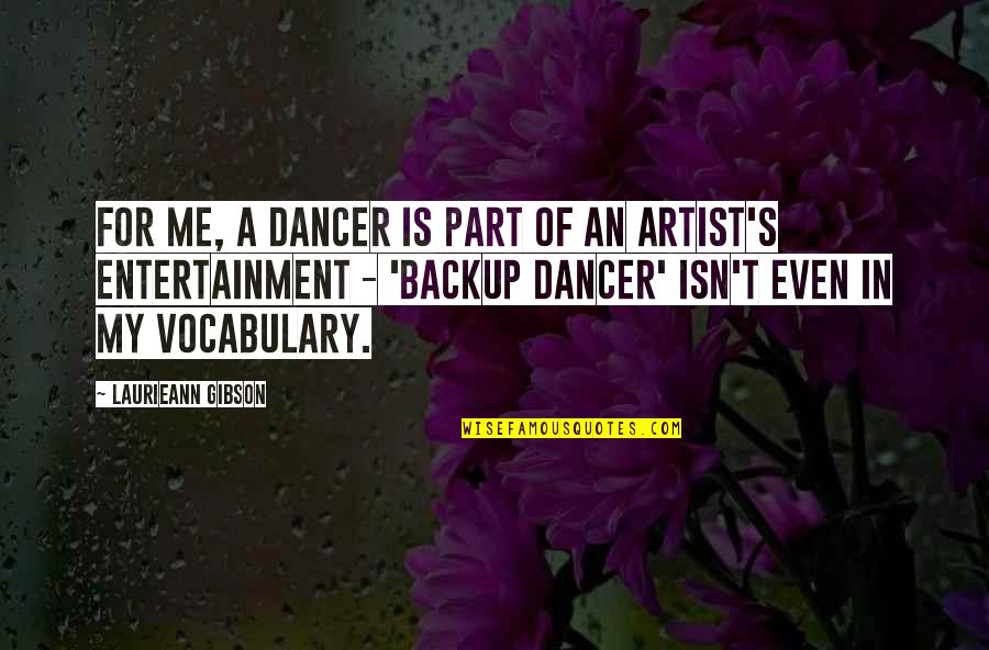 Vocabulary Quotes By Laurieann Gibson: For me, a dancer is part of an