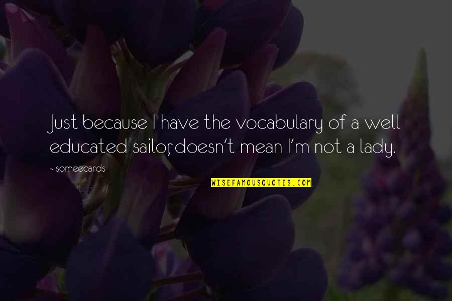 Vocabulary Quotes By Someecards: Just because I have the vocabulary of a