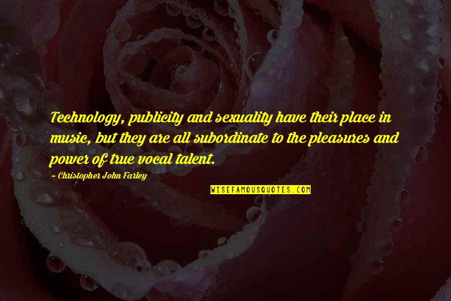 Vocal Music Quotes By Christopher John Farley: Technology, publicity and sexuality have their place in