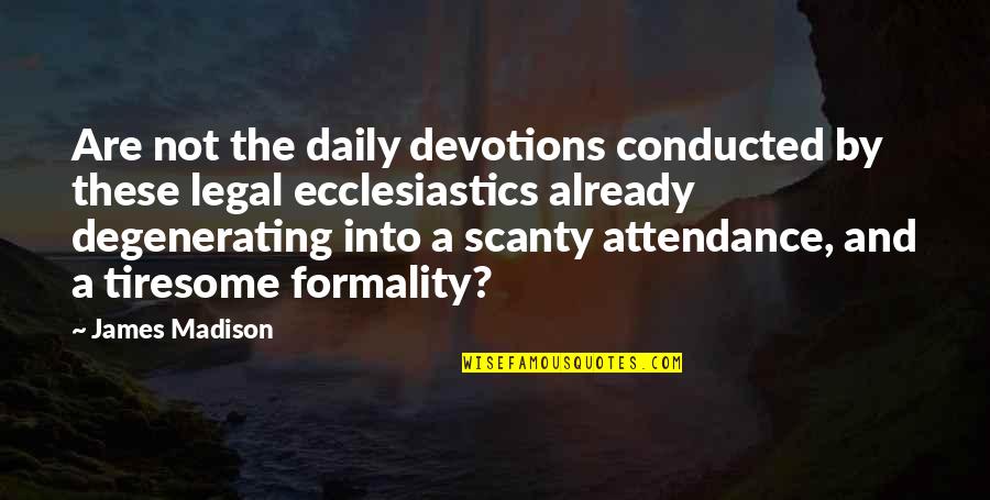 Vocalists Of India Quotes By James Madison: Are not the daily devotions conducted by these