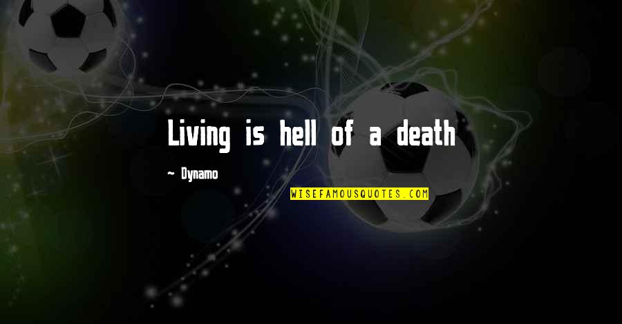 Vocalization Phonological Process Quotes By Dynamo: Living is hell of a death Vocalization Phonological Process Quotes By Dynamo: Living is hell of a death