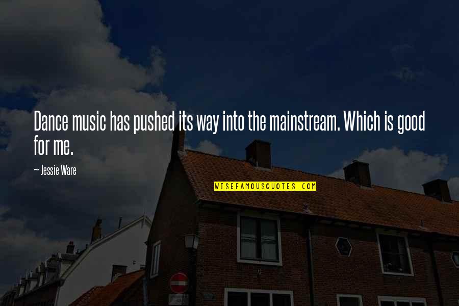 Vocalized Fillers Quotes By Jessie Ware: Dance music has pushed its way into the