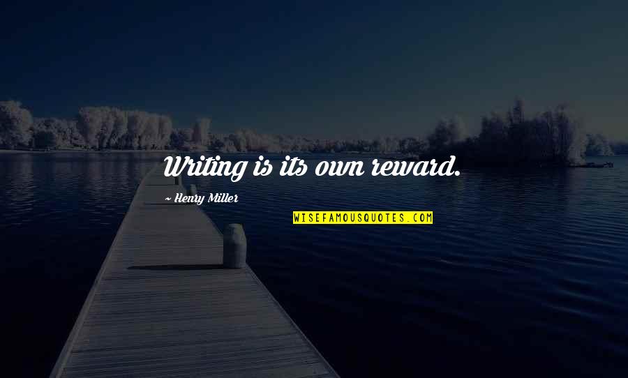 Vocalizer Pro Quotes By Henry Miller: Writing is its own reward. Vocalizer Pro Quotes By Henry Miller: Writing is its own reward.