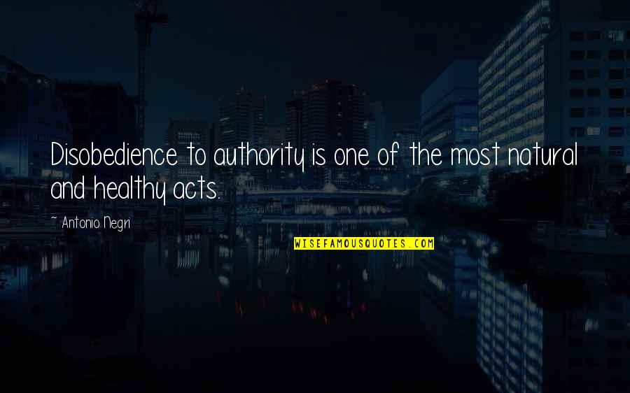 Vocally Synonym Quotes By Antonio Negri: Disobedience to authority is one of the most