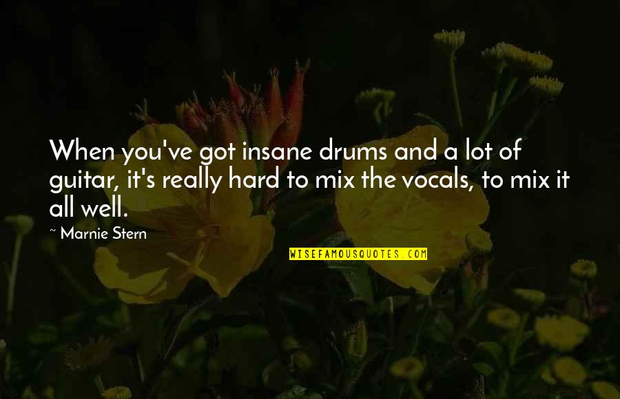 Vocals Quotes By Marnie Stern: When you've got insane drums and a lot