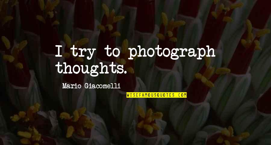 Vocareum Sign Quotes By Mario Giacomelli: I try to photograph thoughts. Vocareum Sign Quotes By Mario Giacomelli: I try to photograph thoughts.