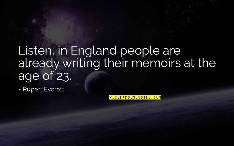 Vocation Quote Quotes By Rupert Everett: Listen, in England people are already writing their