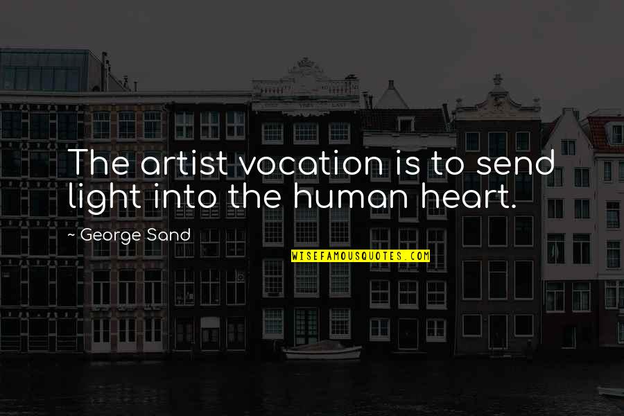 Vocation Quotes By George Sand: The artist vocation is to send light into