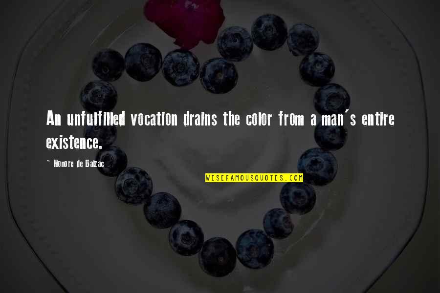 Vocation Quotes By Honore De Balzac: An unfulfilled vocation drains the color from a