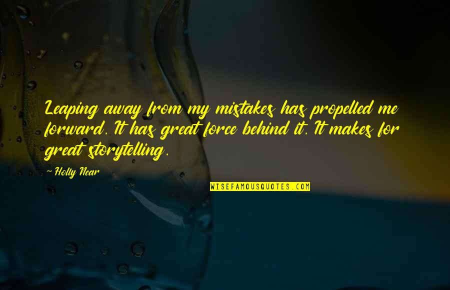 Vocearomaniei Quotes By Holly Near: Leaping away from my mistakes has propelled me Vocearomaniei Quotes By Holly Near: Leaping away from my mistakes has propelled me
