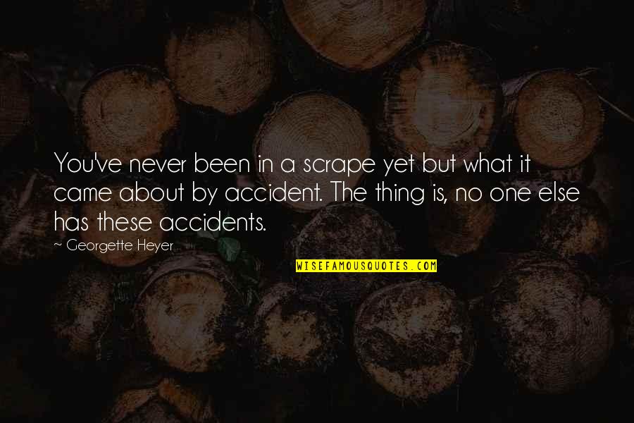 Vociferously Pronunciation Quotes By Georgette Heyer: You've never been in a scrape yet but Vociferously Pronunciation Quotes By Georgette Heyer: You've never been in a scrape yet but