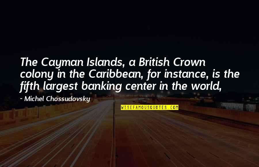 Vodianova Today Quotes By Michel Chossudovsky: The Cayman Islands, a British Crown colony in