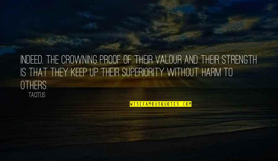 Vodka Cranberry Quotes By Tacitus: Indeed, the crowning proof of their valour and Vodka Cranberry Quotes By Tacitus: Indeed, the crowning proof of their valour and