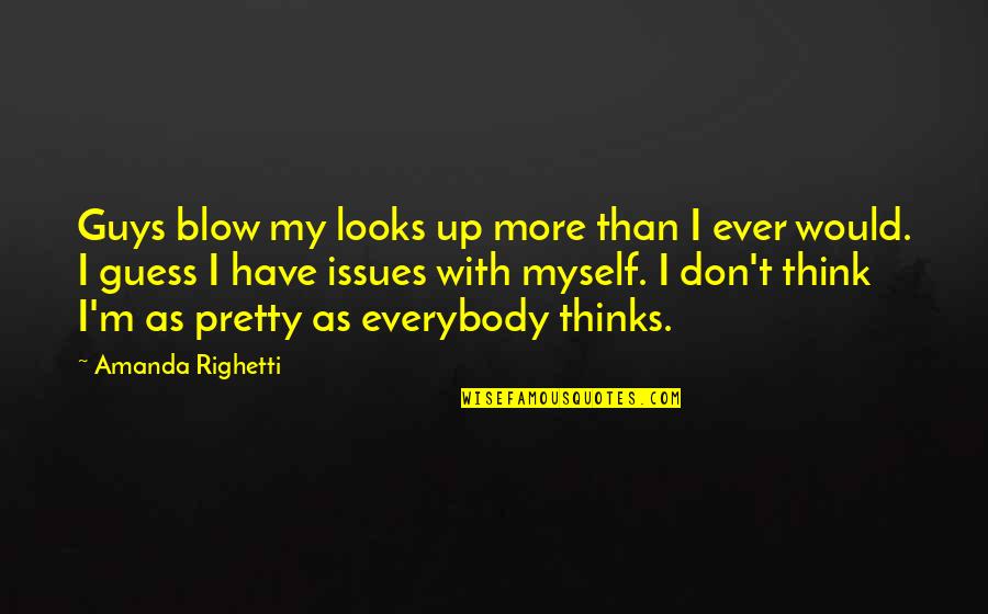 Vodka Pinterest Quotes By Amanda Righetti: Guys blow my looks up more than I