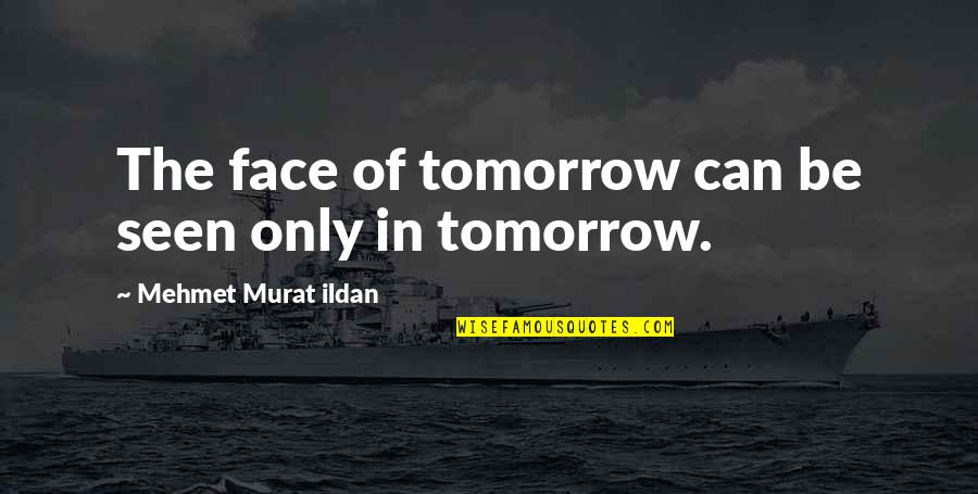 Vodka Pinterest Quotes By Mehmet Murat Ildan: The face of tomorrow can be seen only