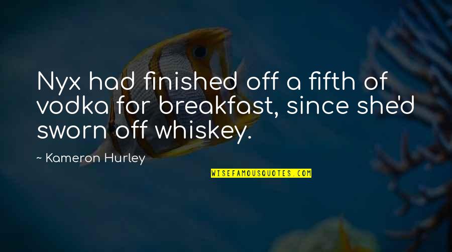 Vodka Quotes By Kameron Hurley: Nyx had finished off a fifth of vodka Vodka Quotes By Kameron Hurley: Nyx had finished off a fifth of vodka