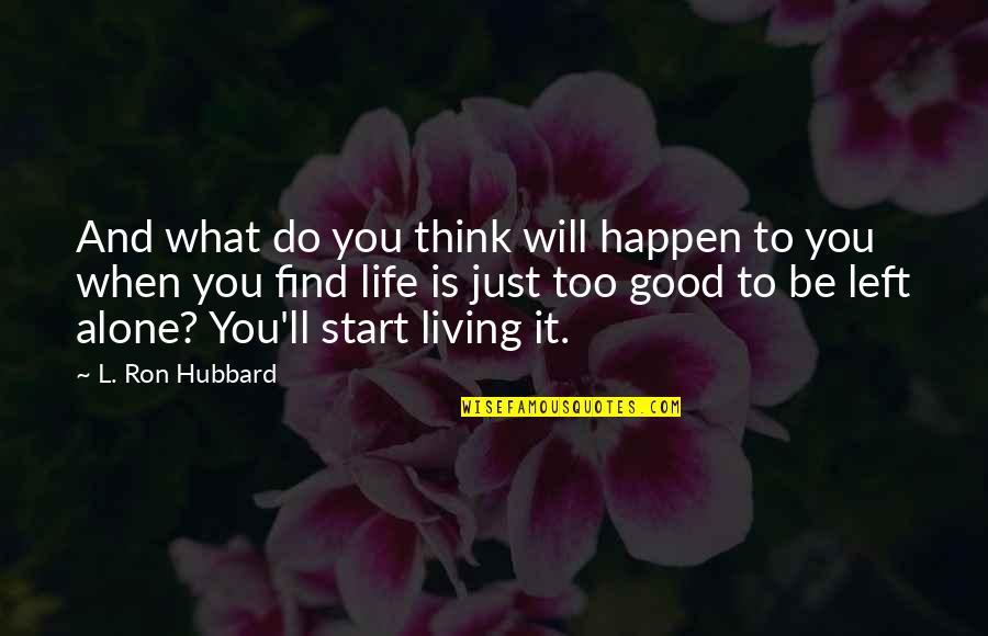 Vodka Shot Quotes By L. Ron Hubbard: And what do you think will happen to Vodka Shot Quotes By L. Ron Hubbard: And what do you think will happen to