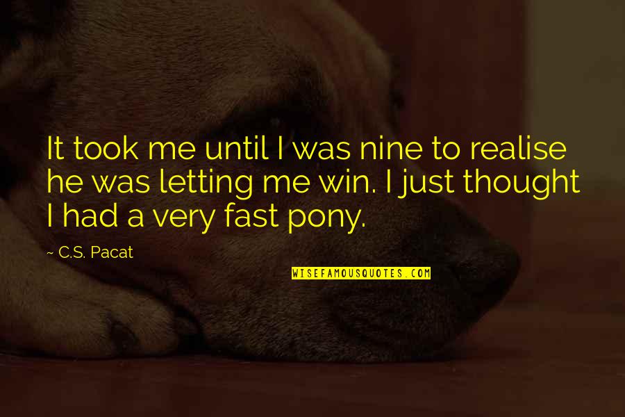 Vodomar Quotes By C.S. Pacat: It took me until I was nine to Vodomar Quotes By C.S. Pacat: It took me until I was nine to