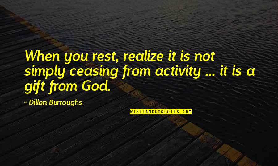 Voedselvergiftiging Quotes By Dillon Burroughs: When you rest, realize it is not simply