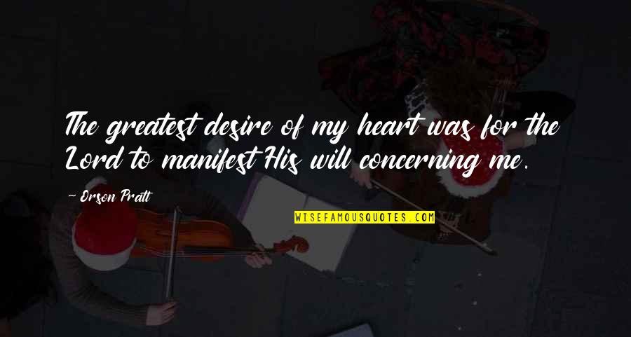 Voedselvergiftiging Quotes By Orson Pratt: The greatest desire of my heart was for