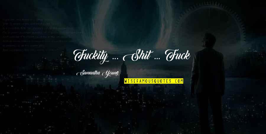Voegelin Dictionary Quotes By Samantha Young: Fuckity ... Shit ... Fuck!