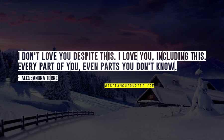 Voegelin In Toronto Quotes By Alessandra Torre: I don't love you despite this. I love Voegelin In Toronto Quotes By Alessandra Torre: I don't love you despite this. I love