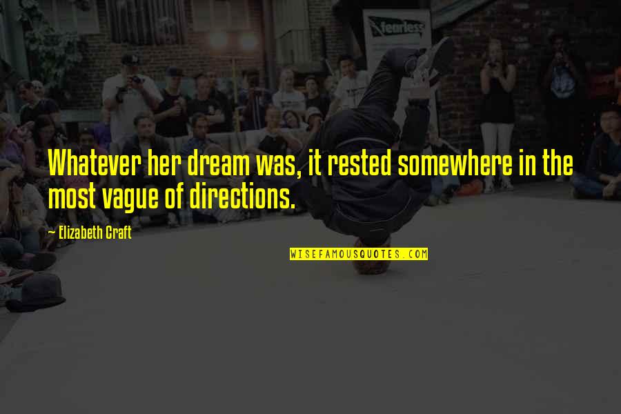 Voegelin Quotes By Elizabeth Craft: Whatever her dream was, it rested somewhere in