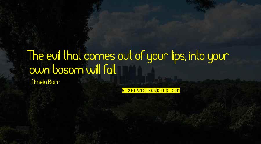 Voegtlin Paul Quotes By Amelia Barr: The evil that comes out of your lips,