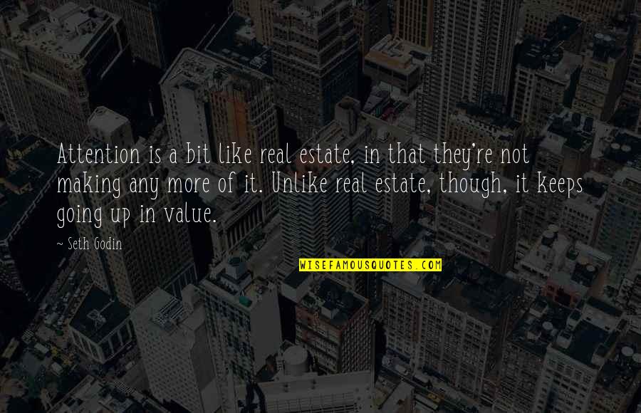 Voelkel Mcwilliams Quotes By Seth Godin: Attention is a bit like real estate, in Voelkel Mcwilliams Quotes By Seth Godin: Attention is a bit like real estate, in