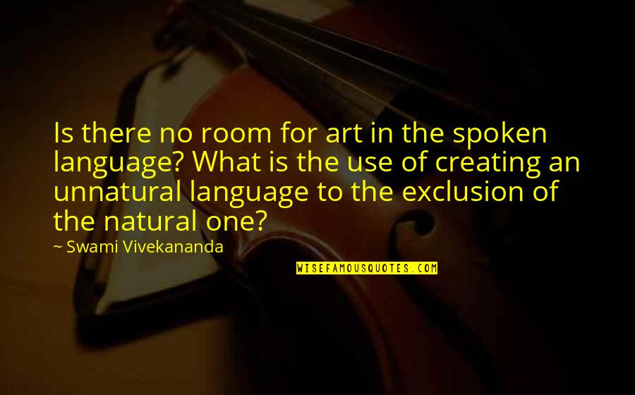 Voelker Research Quotes By Swami Vivekananda: Is there no room for art in the