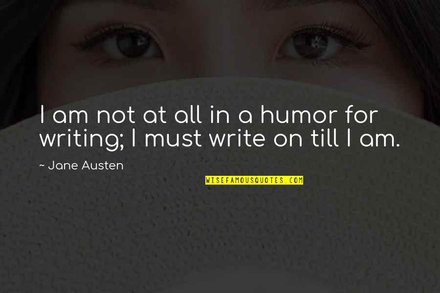 Voelkers Beer Quotes By Jane Austen: I am not at all in a humor