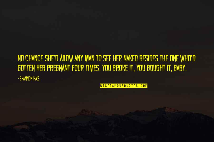 Voeten In Het Quotes By Shannon Hale: No chance she'd allow any man to see