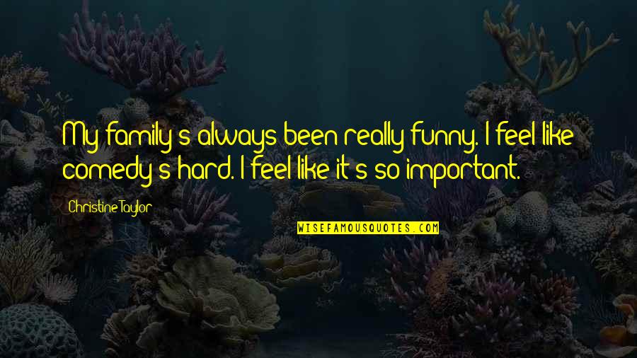 Voeux De Paques Quotes By Christine Taylor: My family's always been really funny. I feel Voeux De Paques Quotes By Christine Taylor: My family's always been really funny. I feel