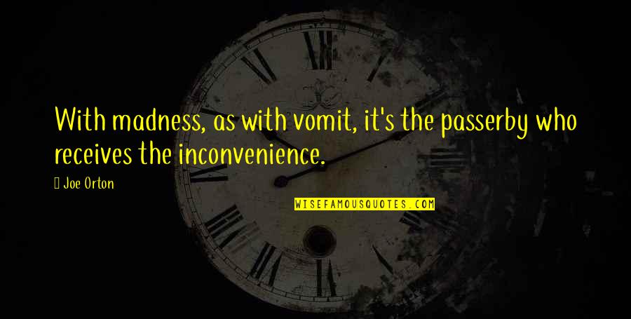 Voeux De Paques Quotes By Joe Orton: With madness, as with vomit, it's the passerby